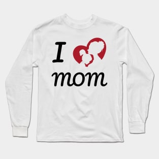 I love MOM Long Sleeve T-Shirt